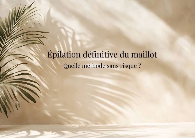 Épilation définitive du maillot : méthode recommandée sans risque | Paris 14
